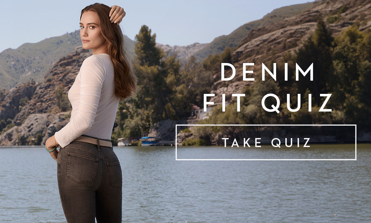 Click here to take the denim fit quiz. 