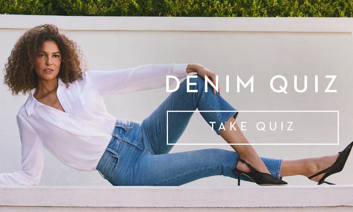 Click here to take our denim quiz. 