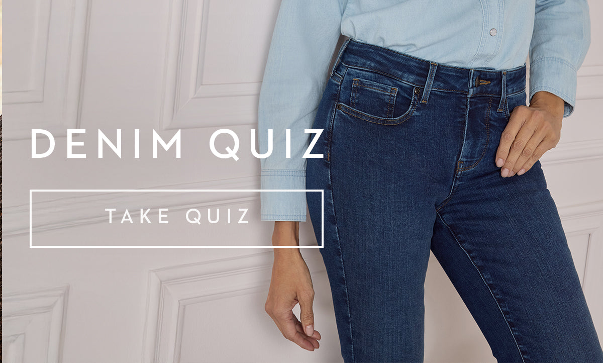 Click here to take our women's denim quiz.